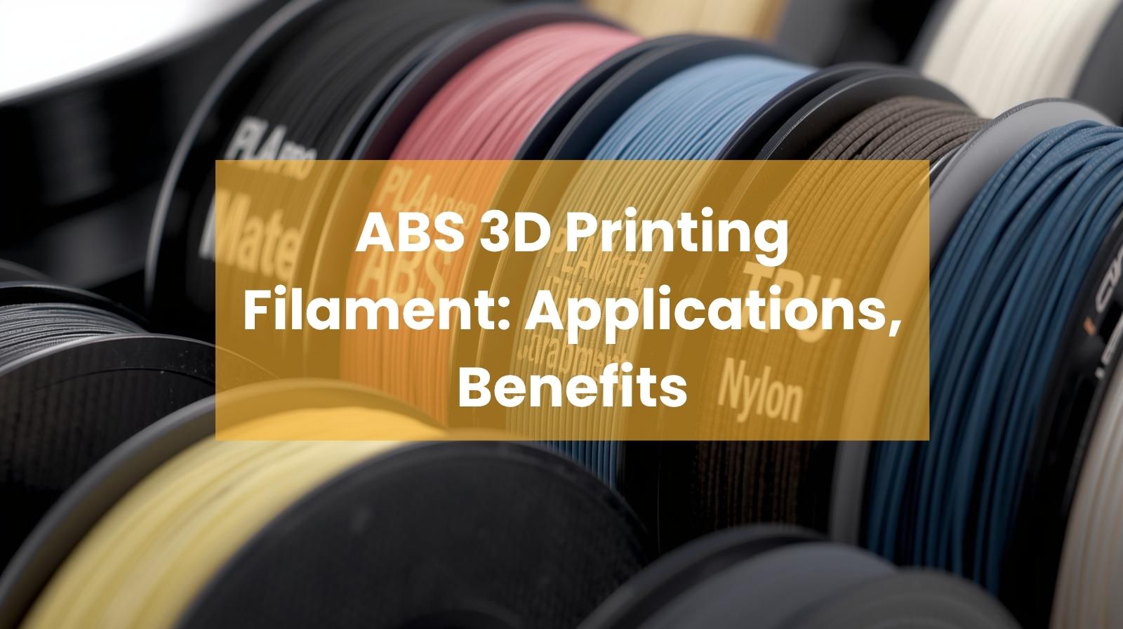 ABS 3D Printing Filament: Applications, Benefits