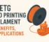 PETG 3D Printing Filament Benefits, Applications, and Pricing